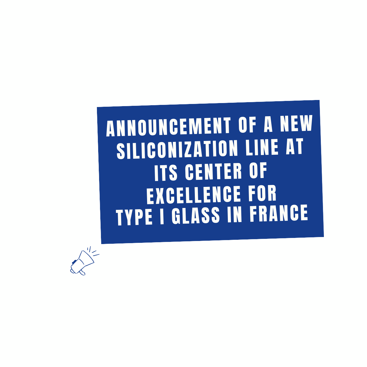 announcement of a new siliconization line at its Center of Excellence for Type I glass in France